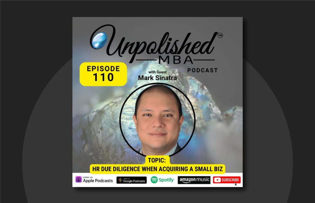Unpolished MBA Podcast: HR Due Diligence for SMB Acquisition Success with Mark Sinatra